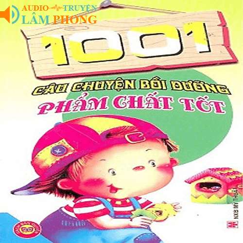 Audio 1001 câu chuyện bồi dưỡng phẩm chất tốt