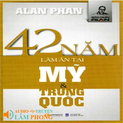 Audio 42 năm làm ăn tại Mỹ và Trung Quốc