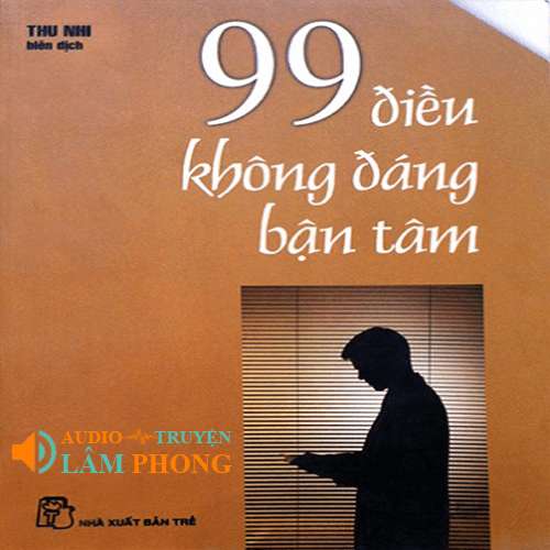 Audio 99 điều không đáng bận tâm