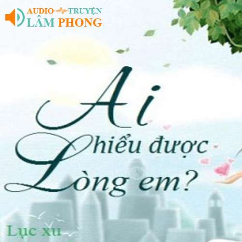 Audio Ai Hiểu Được Lòng Em