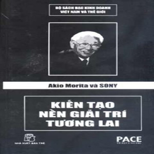 Audio Akio Morita Và Sony - Kiến Tạo Nền Giải Trí Tương Lai