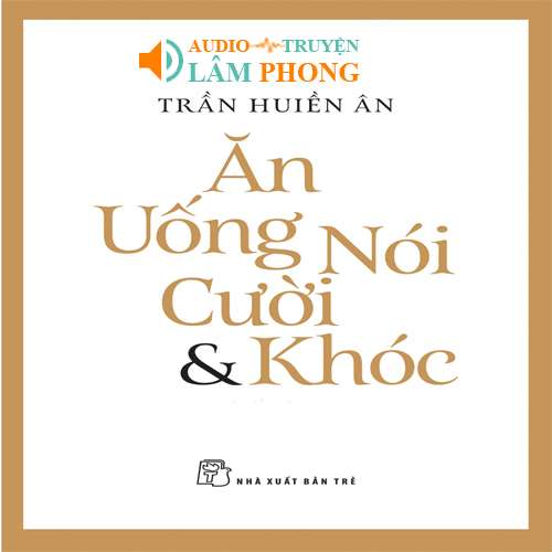 Audio Ăn uống nói cười và khóc