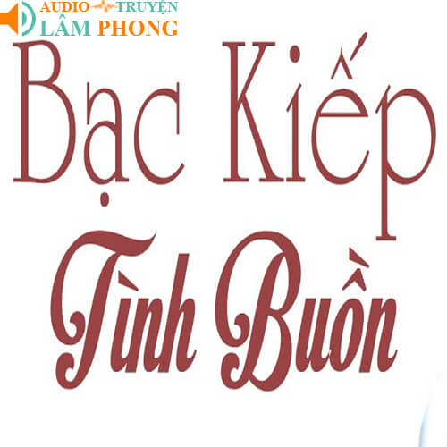 Audio Bạc Kiếp Tình Buồn