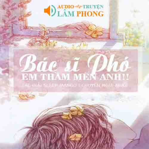 Audio Bác Sĩ Phó, Em Thầm Mến Anh!