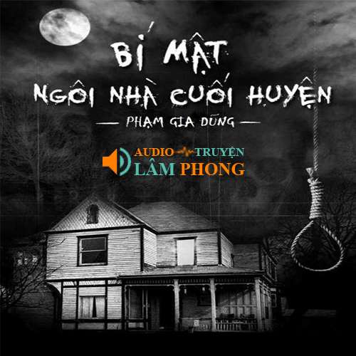 Audio Bí Mật Ngôi Nhà Cuối Huyện