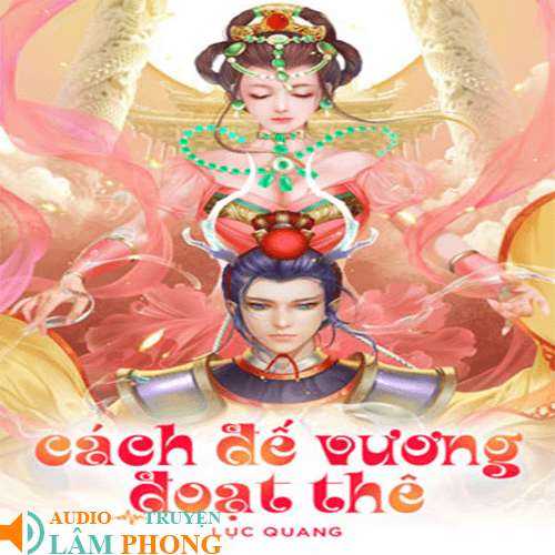 Audio Cách Đế Vương Đoạt Thê