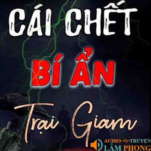 Audio Cái Chết Bí Ẩn Trong Trại Giam