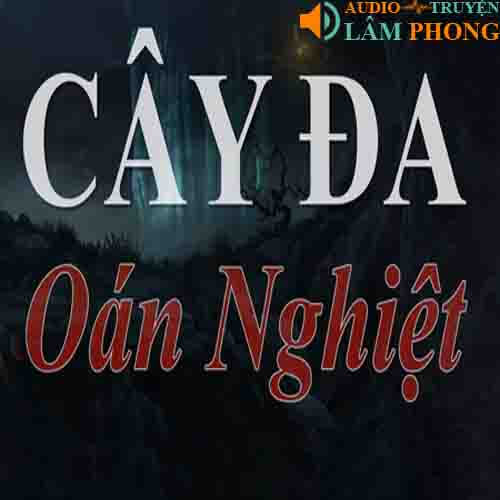 Audio Cây Đa Oán Nghiệt