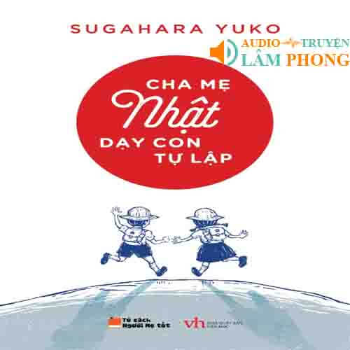 Audio Cha Mẹ Nhật Dạy Con Tự Lập