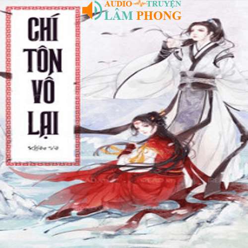 Audio Chí Tôn Vô Lại