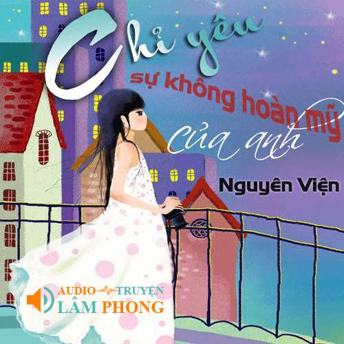 Audio Chỉ Yêu Sự Không Hoàn Mỹ Của Anh