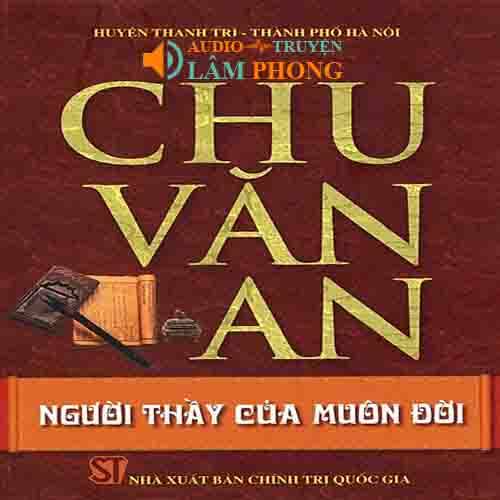 Audio Chu Văn An - Người thầy của muôn đời