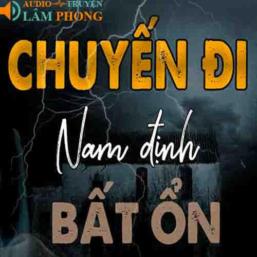 Audio Chuyến Đi Nam Định Bất Ổn