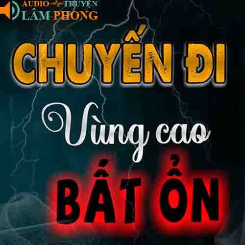 Audio Chuyến Đi Vùng Cao Bất Ổn