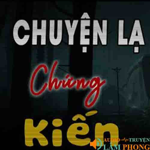 Audio Chuyện Lạ Chứng Kiến