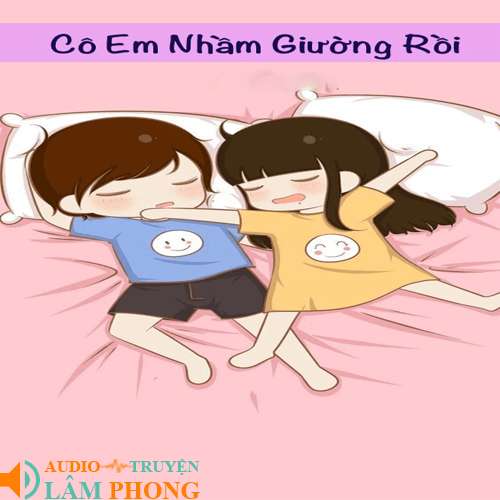 Audio Cô Em Nhầm Giường Rồi