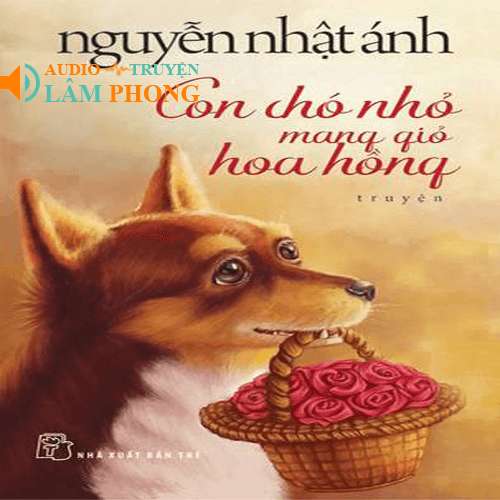 Audio Con Chó Nhỏ Mang Giỏ Hoa Hồng