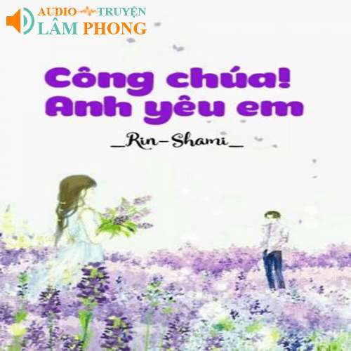 Audio Công Chúa! Anh Yêu Em