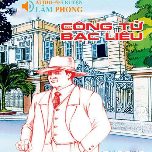 Audio Công Tử Bạc Liêu - Sự thật và giai thoại