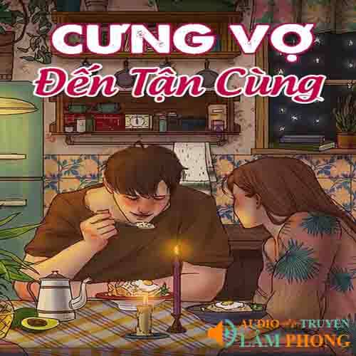 Audio Cưng Vợ Đến Tận Cùng