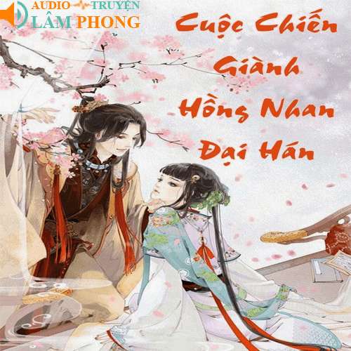 Audio Cuộc chiến giành hồng nhan đại hán