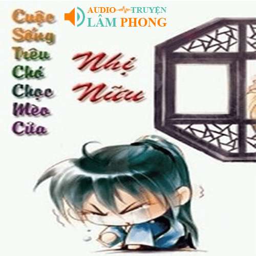 Audio Cuộc Sống Trêu Chó, Chọc Mèo của Nhị Nữu