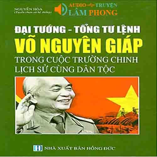 Audio Đại Tướng Tổng Tư Lệnh Võ Nguyên Giáp