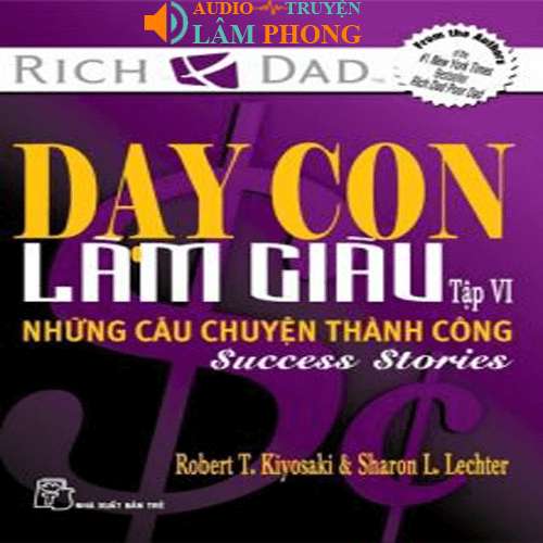 Audio Dạy Con Làm Giàu VI – Những Câu Chuyện Thành Công