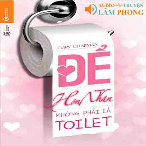 Audio Để Hôn Nhân Không Phải Là Toilet