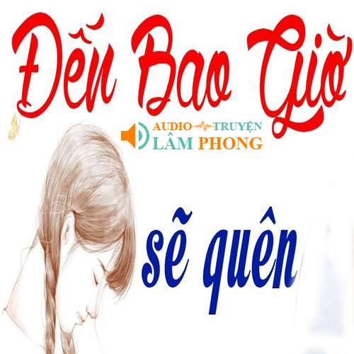 Audio Đến Bao Giờ Sẽ Quên