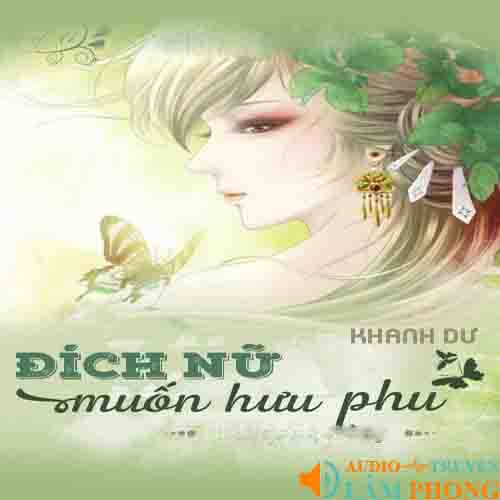 Audio Đích Nữ Muốn Hưu Phu