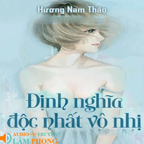 Audio Định Nghĩa Độc Nhất Vô Nhị