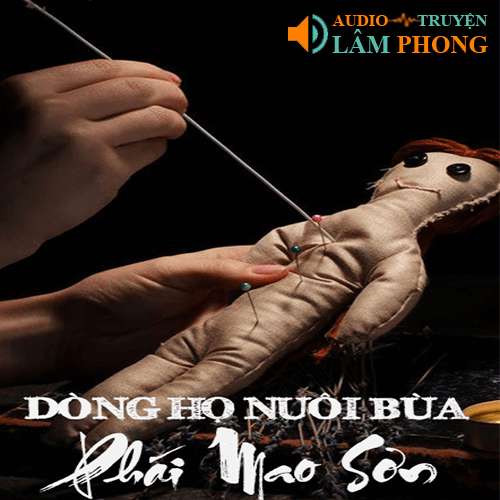 Audio Dòng Họ Nuôi Bùa Phái Mao Sơn