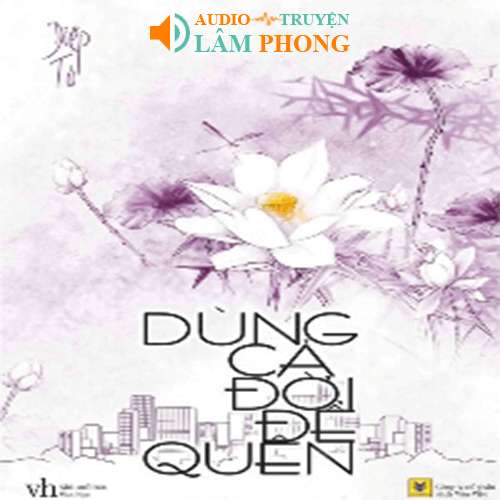 Audio Dùng Cả Đời Để Quên