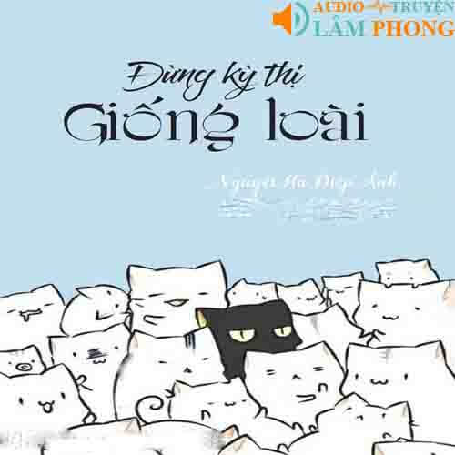 Audio Đừng Kỳ Thị Giống Loài