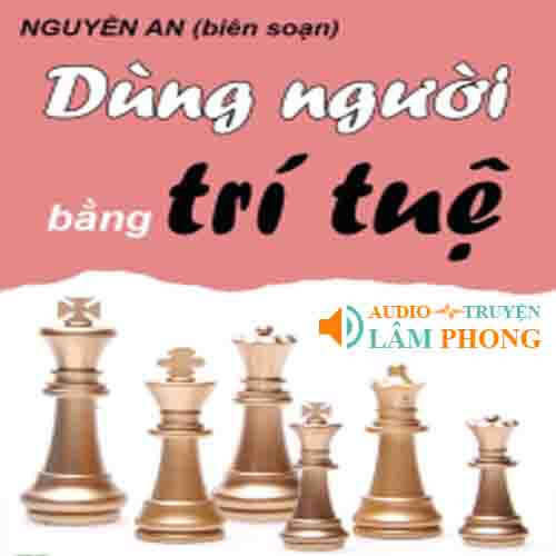 Audio Dùng Người Bằng Trí Tuệ