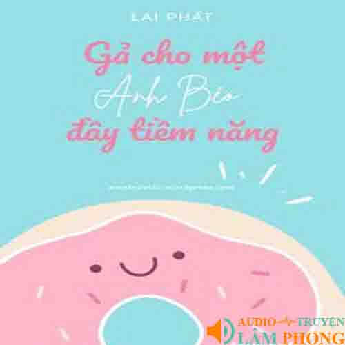 Audio Gả Cho Một Anh Béo Đầy Tiềm Năng