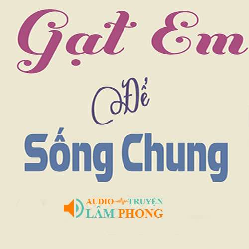 Audio Gạt Em Để Sống Chung