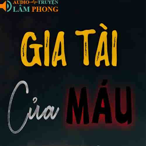 Audio Gia Tài Của Máu