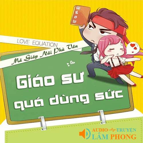 Audio Giáo Sư Quá Dùng Sức