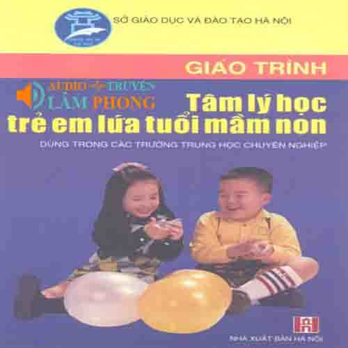 Audio Giáo trình Tâm lí học trẻ em lứa tuổi mầm non