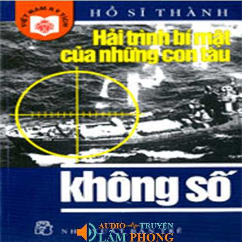 Audio Hải Trình Bí Mật Của Những Con Tàu Không Số