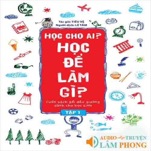 Audio Học cho ai? Học để làm gì? tập 1