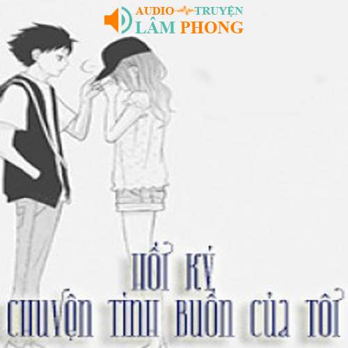 Audio Hồi ký chuyện tình buồn của tôi