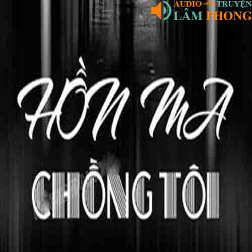 Audio Hồn Ma Chồng Tôi