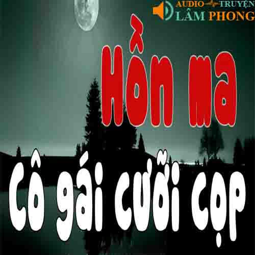 Audio Hồn Ma Cô Gái Cưỡi Cọp