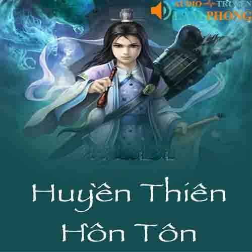 Audio Huyền Thiên Hôn Tôn