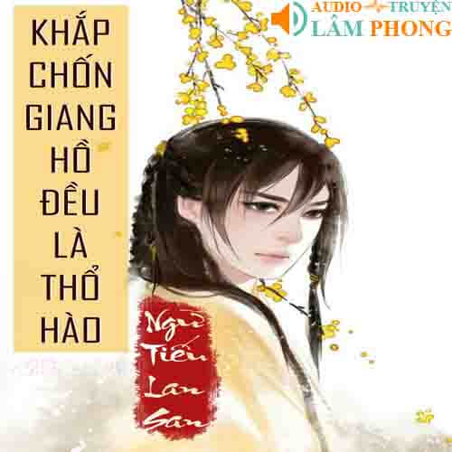 Audio Khắp Chốn Giang Hồ Đều Là Thổ Hào