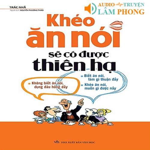 Audio Khéo Ăn Nói Sẽ Có Được Thiên Hạ