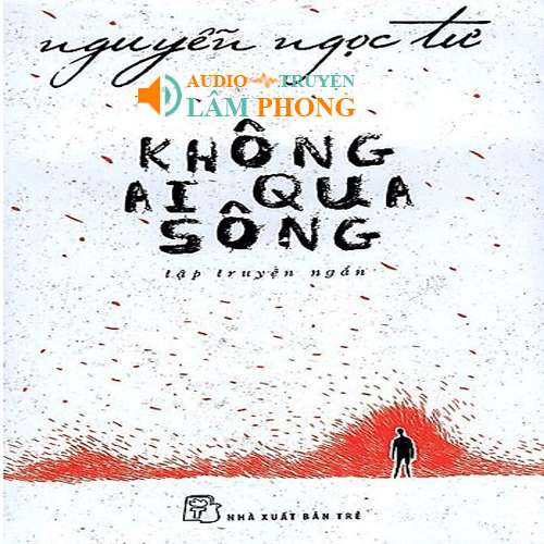 Audio Không Ai Qua Sông